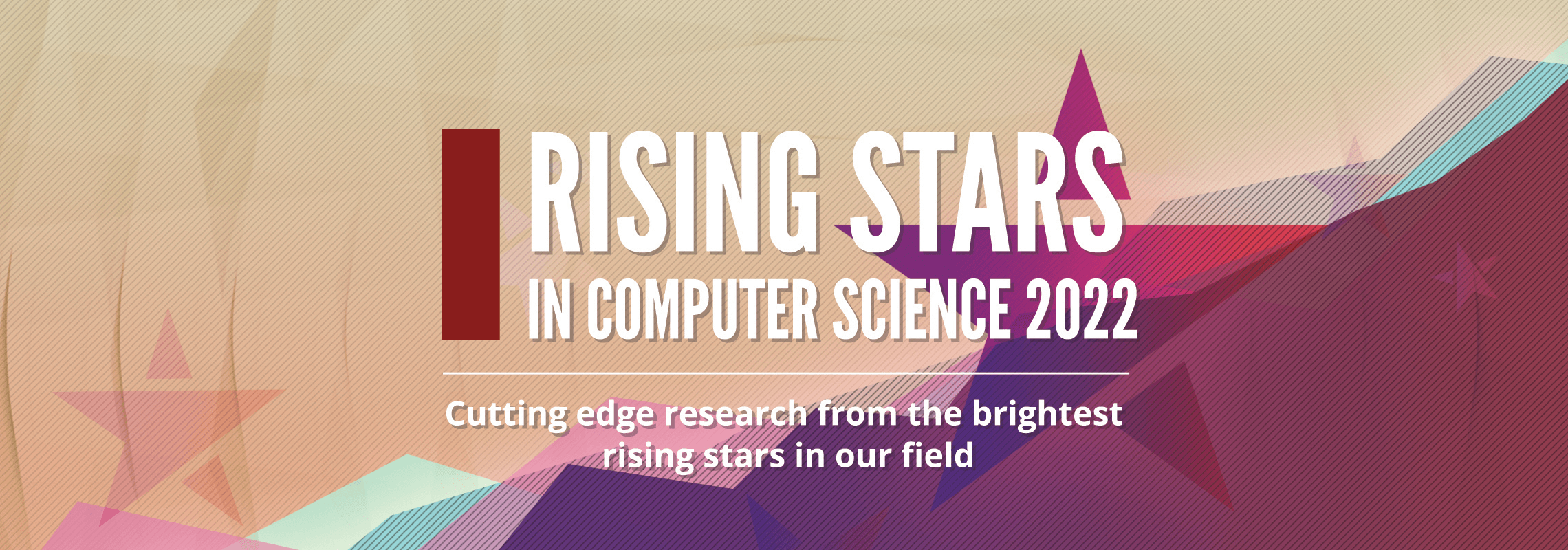Rising Stars in Computer Science 2022: Cutting edge research from the brightest rising stars in our field