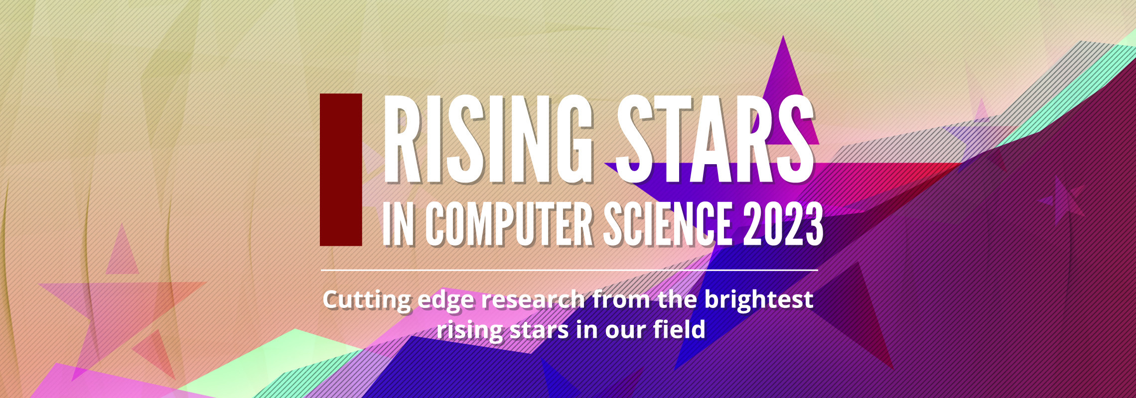 Rising Stars in Computer Science 2023: Cutting edge research from the brightest rising stars in our field